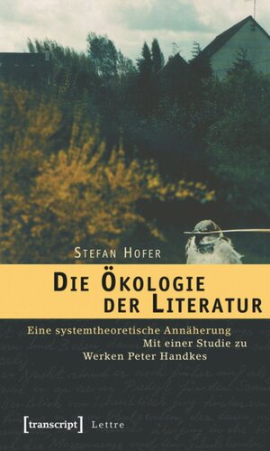 Die Ökologie der Literatur: Eine systemtheoretische Annäherung. Mit einer Studie zu Werken Peter Handkes