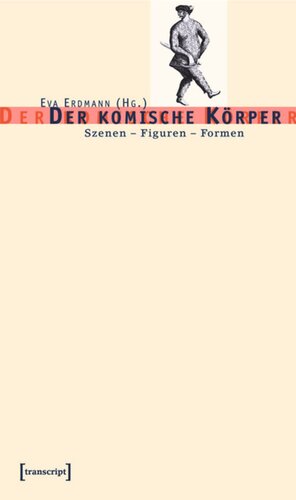 Der komische Körper: Szenen - Figuren - Formen