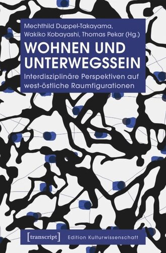 Wohnen und Unterwegssein: Interdisziplinäre Perspektiven auf west-östliche Raumfigurationen