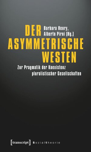 Der asymmetrische Westen: Zur Pragmatik der Koexistenz pluralistischer Gesellschaften