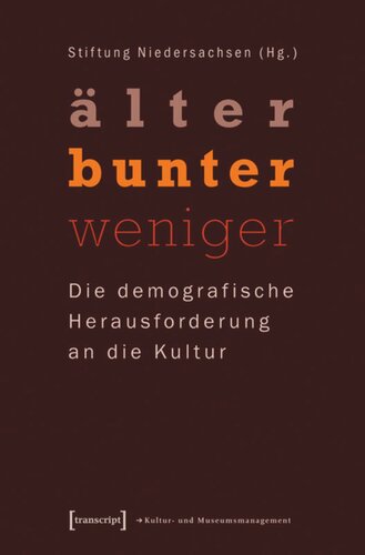 »älter - bunter - weniger«: Die demografische Herausforderung an die Kultur