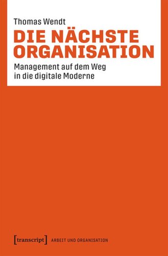 Die nächste Organisation: Management auf dem Weg in die digitale Moderne