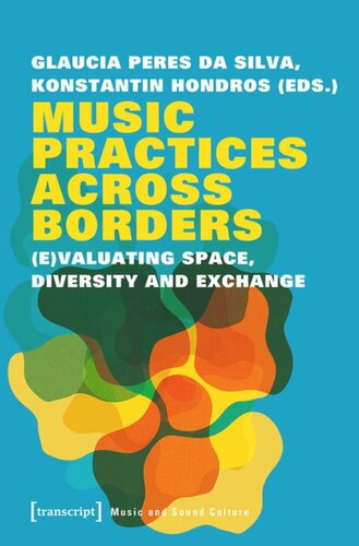 Music Practices Across Borders: (E)Valuating Space, Diversity and Exchange