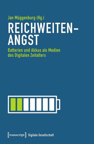 Reichweitenangst: Batterien und Akkus als Medien des Digitalen Zeitalters