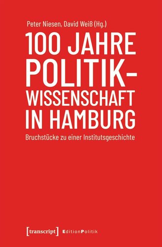 100 Jahre Politikwissenschaft in Hamburg: Bruchstücke zu einer Institutsgeschichte