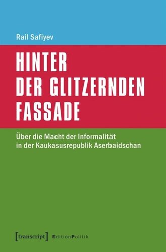 Hinter der glitzernden Fassade: Über die Macht der Informalität in der Kaukasusrepublik Aserbaidschan