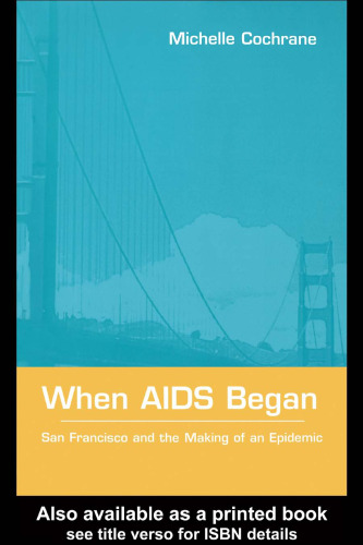 When AIDS Began: San Francisco and the Making of an Epidemic