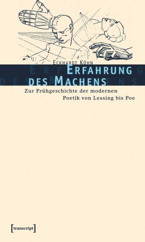 Erfahrung des Machens: Zur Frühgeschichte der modernen Poetik von Lessing bis Poe
