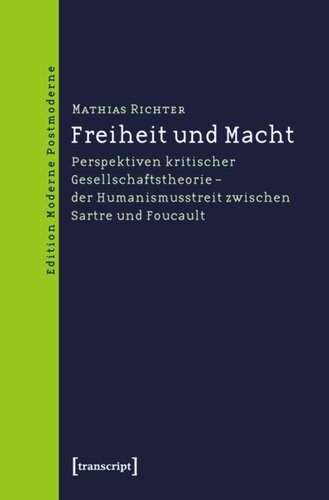 Freiheit und Macht: Perspektiven kritischer Gesellschaftstheorie - der Humanismusstreit zwischen Sartre und Foucault
