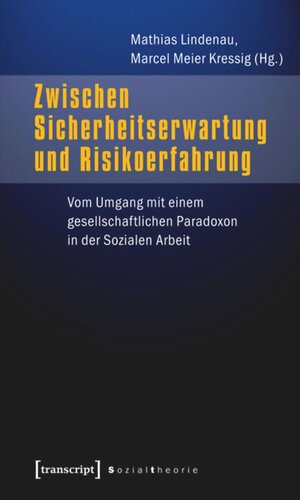 Zwischen Sicherheitserwartung und Risikoerfahrung: Vom Umgang mit einem gesellschaftlichen Paradoxon in der Sozialen Arbeit