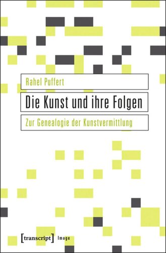 Die Kunst und ihre Folgen: Zur Genealogie der Kunstvermittlung