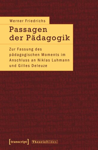 Passagen der Pädagogik: Zur Fassung des pädagogischen Moments im Anschluss an Niklas Luhmann und Gilles Deleuze