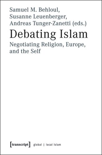 Debating Islam: Negotiating Religion, Europe, and the Self