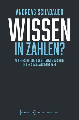 Wissen in Zahlen?: Zur Herstellung quantitativen Wissens in der Sozialwissenschaft