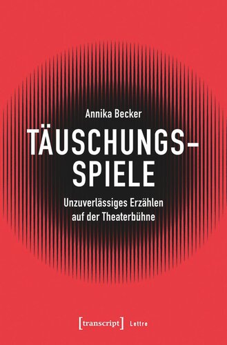 Täuschungsspiele: Unzuverlässiges Erzählen auf der Theaterbühne