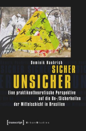 Sicher unsicher: Eine praktikentheoretische Perspektive auf die Un-/Sicherheiten der Mittelschicht in Brasilien