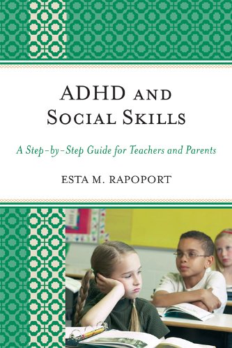ADHD and Social Skills: A Step-by-Step Guide for Teachers and Parents