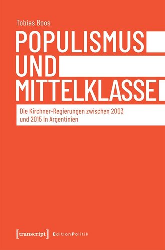 Populismus und Mittelklasse: Die Kirchner-Regierungen zwischen 2003 und 2015 in Argentinien