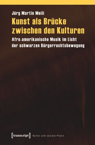 Kunst als Brücke zwischen den Kulturen: Afro-amerikanische Musik im Licht der schwarzen Bürgerrechtsbewegung