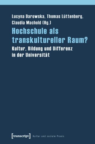Hochschule als transkultureller Raum?: Kultur, Bildung und Differenz in der Universität