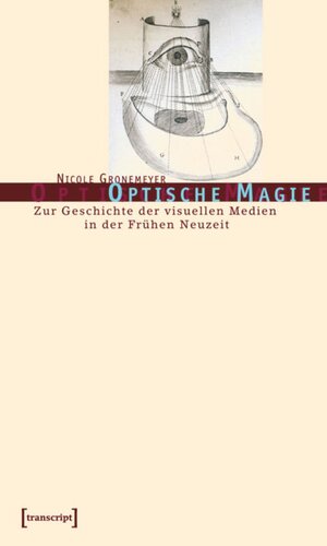 Optische Magie: Zur Geschichte der visuellen Medien in der Frühen Neuzeit