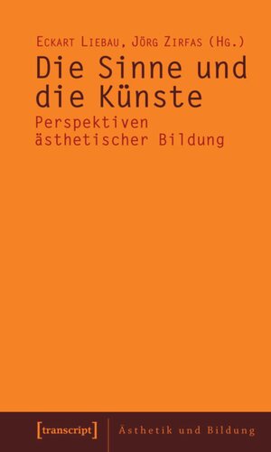 Die Sinne und die Künste: Perspektiven ästhetischer Bildung