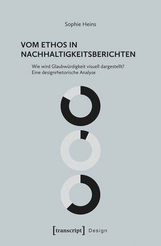 Vom Ethos in Nachhaltigkeitsberichten: Wie wird Glaubwürdigkeit visuell dargestellt? Eine designrhetorische Analyse