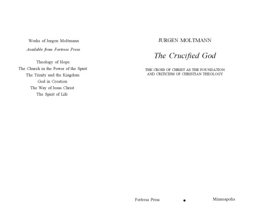 The Crucified God: The Cross of Christ as the Foundation and Criticism of Christian Theology