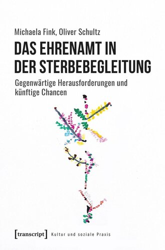 Das Ehrenamt in der Sterbebegleitung: Gegenwärtige Herausforderungen und künftige Chancen