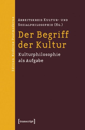 Der Begriff der Kultur: Kulturphilosophie als Aufgabe