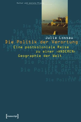Die Politik der Verortung: Eine postkoloniale Reise zu einer ANDEREN Geographie der Welt