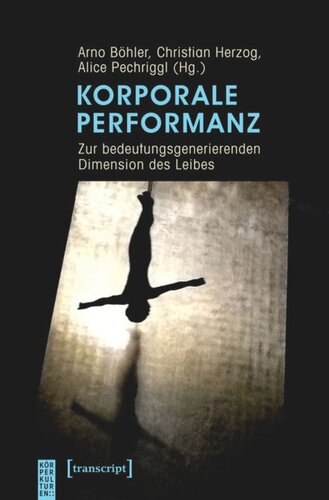Korporale Performanz: Zur bedeutungsgenerierenden Dimension des Leibes
