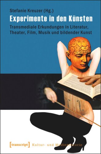 Experimente in den Künsten: Transmediale Erkundungen in Literatur, Theater, Film, Musik und bildender Kunst