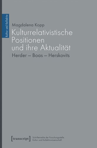 Kulturrelativistische Positionen und ihre Aktualität: Herder - Boas - Herskovits