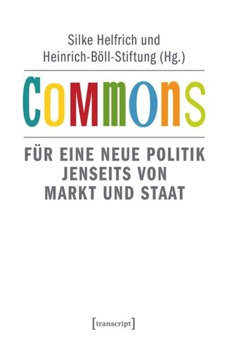 Commons: Für eine neue Politik jenseits von Markt und Staat  (2. Auflage)