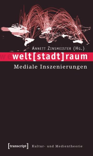 welt[stadt]raum: Mediale Inszenierungen