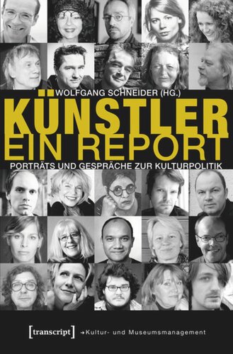 Künstler. Ein Report: Porträts und Gespräche zur Kulturpolitik