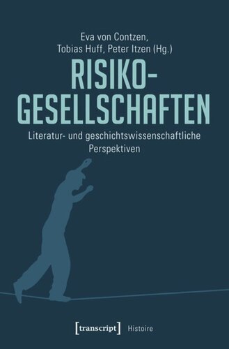 Risikogesellschaften: Literatur- und geschichtswissenschaftliche Perspektiven