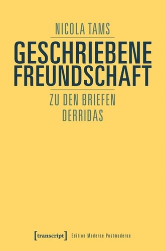 Geschriebene Freundschaft: Zu den Briefen Derridas