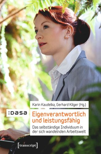 Eigenverantwortlich und leistungsfähig: Das selbständige Individuum in der sich wandelnden Arbeitswelt