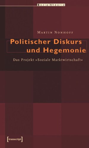 Politischer Diskurs und Hegemonie: Das Projekt »Soziale Marktwirtschaft«