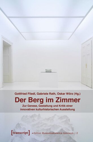Der Berg im Zimmer: Zur Genese, Gestaltung und Kritik einer innovativen kulturhistorischen Ausstellung