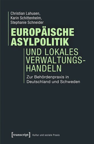 Europäische Asylpolitik und lokales Verwaltungshandeln: Zur Behördenpraxis in Deutschland und Schweden