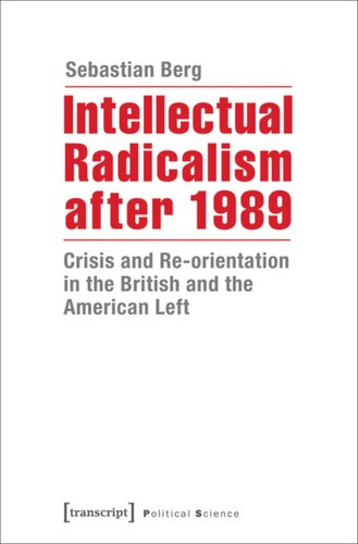 Intellectual Radicalism after 1989: Crisis and Re-orientation in the British and the American Left