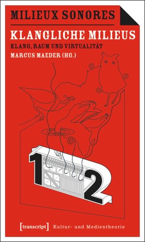 Milieux Sonores/Klangliche Milieus: Klang, Raum und Virtualität