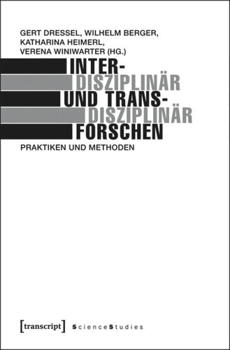 Interdisziplinär und transdisziplinär forschen: Praktiken und Methoden