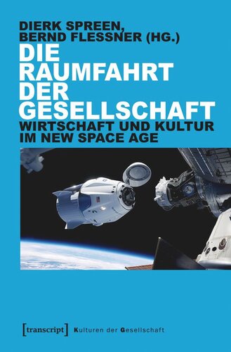 Die Raumfahrt der Gesellschaft: Wirtschaft und Kultur im New Space Age