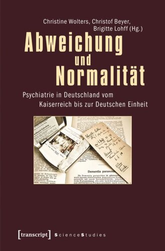 Abweichung und Normalität: Psychiatrie in Deutschland vom Kaiserreich bis zur Deutschen Einheit