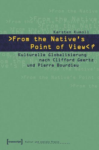 »From the Native's Point of View«?: Kulturelle Globalisierung nach Clifford Geertz und Pierre Bourdieu