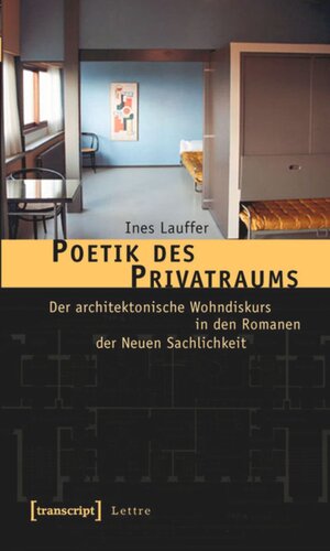 Poetik des Privatraums: Der architektonische Wohndiskurs in den Romanen der Neuen Sachlichkeit